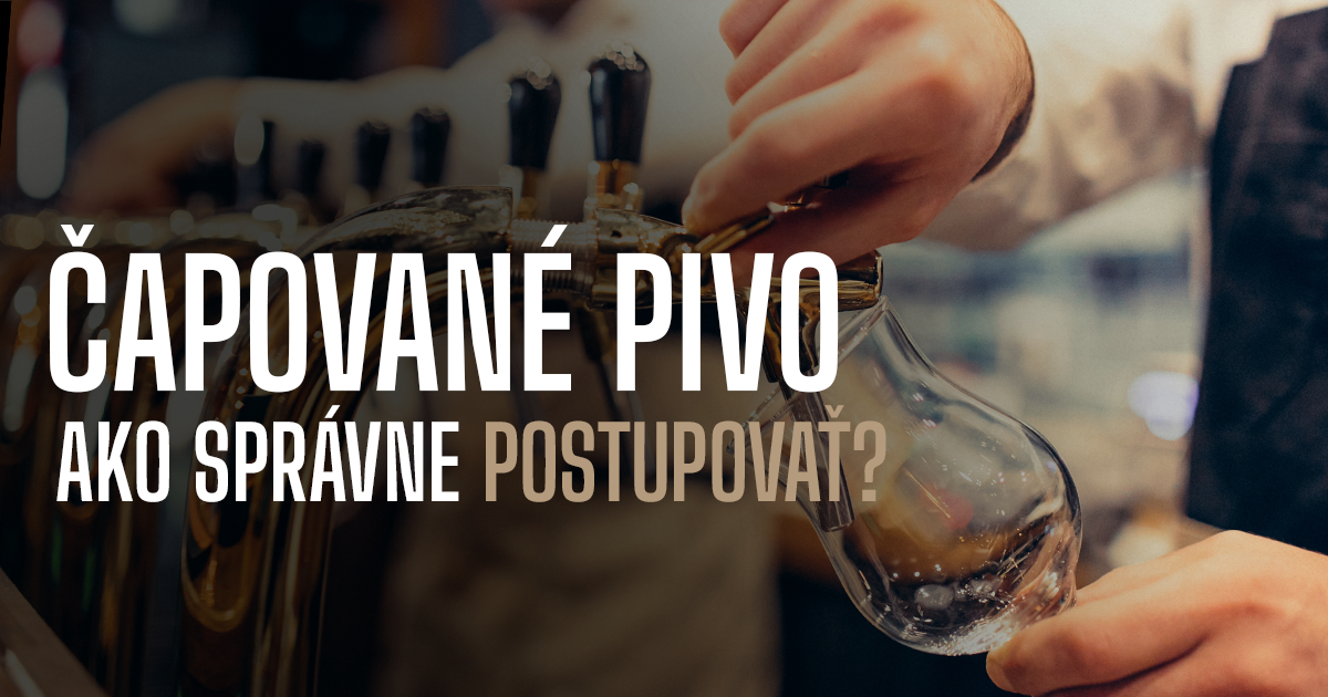 Čapované pivo: Ako správne postupovať?