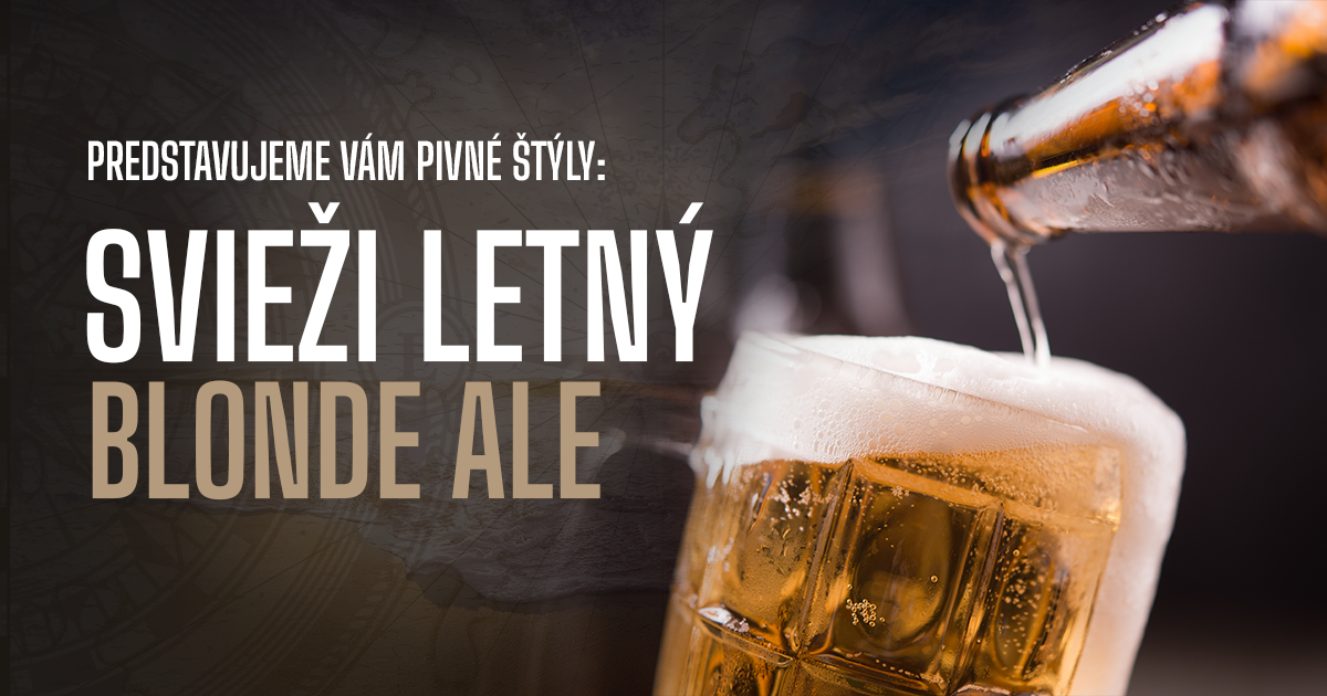Predstavujeme vám pivné štýly: Svieži letný Blonde Ale